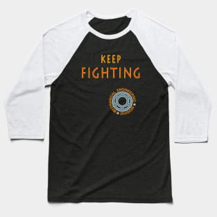 keep fighting | mechanical engineering division Baseball T-Shirt